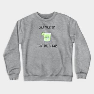 Salt the Rim, Trap the Spirits Crewneck Sweatshirt